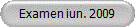 Examen iun. 2009